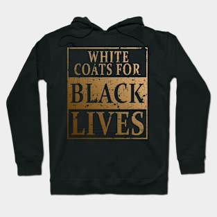 White Coats for Black Lives Hoodie